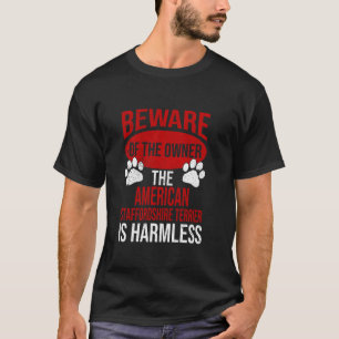 Beware - Dog Dad Dog Mum Staffordshire Terrier Dog T-Shirt