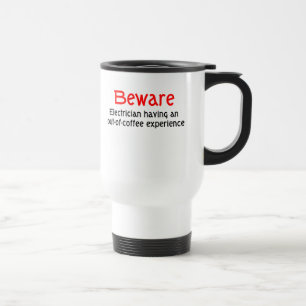 Beware Electrician Out of Coffee Experience Mug