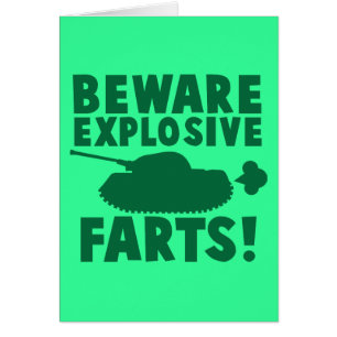 Beware EXPLOSIVE FARTS!