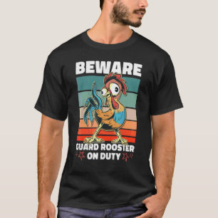 Beware Guard Rooster On Duty T-Shirt