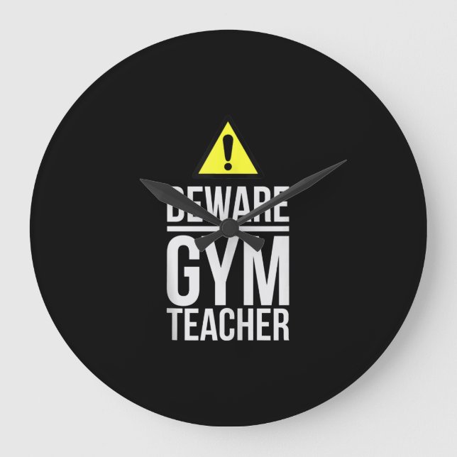 Beware Gym Teacher Physical Education Gift Large Clock (Front)