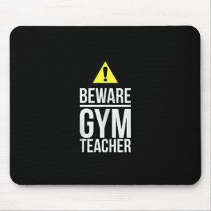 Beware Gym Teacher Physical Education Gift Mouse Mat