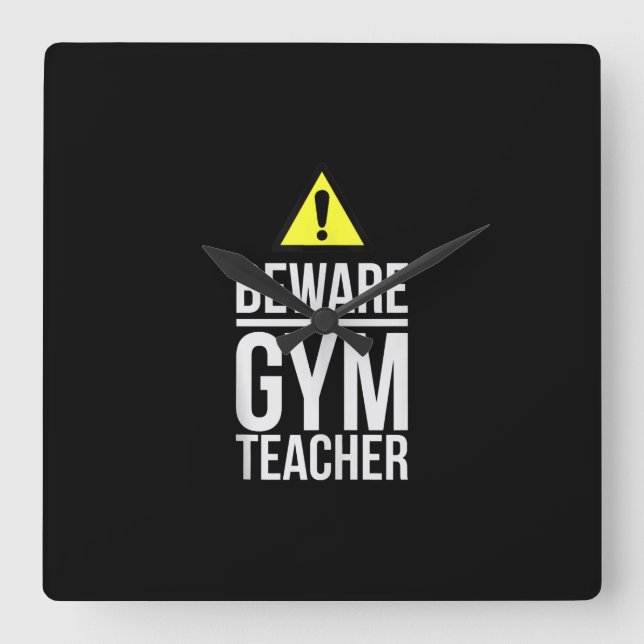 Beware Gym Teacher Physical Education Gift Square Wall Clock (Front)
