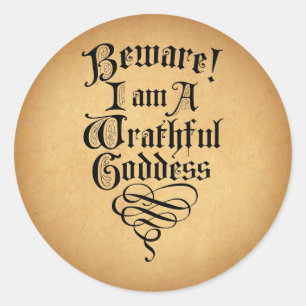 Beware I am a Wrathful Goddess Classic Round Sticker