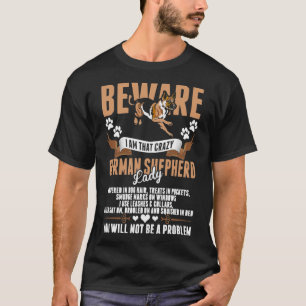Beware I Am That Crazy German Shepherd Lady T-Shirt