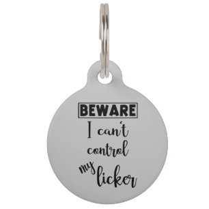 Beware I Can't Control My Licker Funny Dog Pet Tag