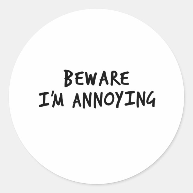 Beware I’m Annoying #1 (Black) Classic Round Sticker (Front)