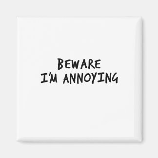 Beware I’m Annoying #1 (Black) Magnet