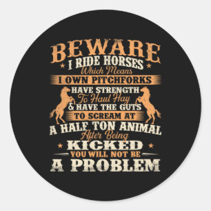 Beware I Ride Horses - Horse Lover Horseman Horseb Classic Round Sticker