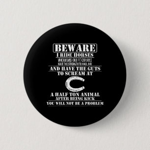 Beware I Ride Horses Horseback Riding 6 Cm Round Badge
