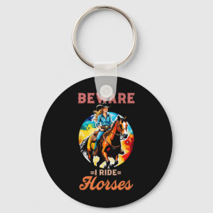 Beware I Ride Horses I Equestrian Pony Horse Fan  Key Ring