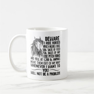 Beware I Ride Horses Not Be A Problem, Funny Horse Coffee Mug
