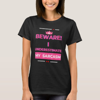 Beware I Underestimate My Sarcasm Sarcastic  2 T-Shirt