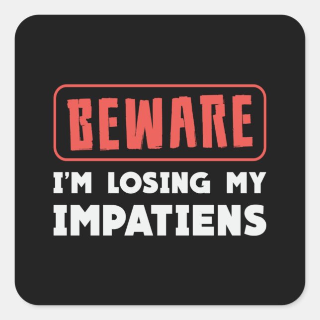 Beware I'm Losing My Impatiens Landscaping Garden Square Sticker (Front)