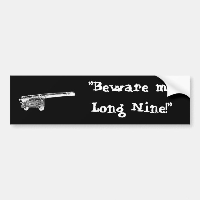 "Beware me Long Nine!" Bumper Sticker (Front)