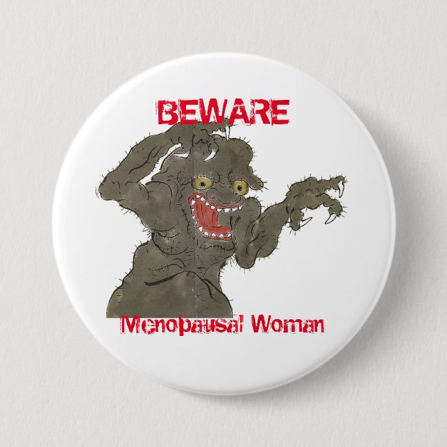Beware Menopausal Woman Funny Monster 7.5 Cm Round Badge (Front)