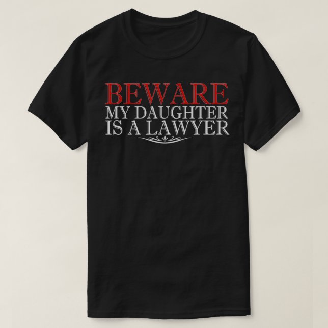 Beware My Daughter Is A Lawyer Mum Graduation Outf T-Shirt (Design Front)