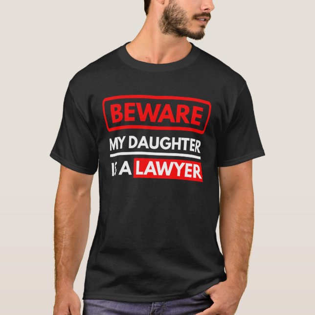 Beware My Daughter Is A Lawyer T-Shirt (Front)