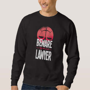 Beware My Son Is A Lawyer Attorney Law Advocate Gr Sweatshirt