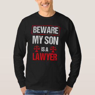 Beware My Son Is A Lawyer Graduation Advocate Law T-Shirt
