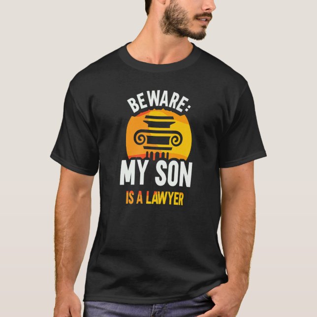 Beware My Son Is A Lawyer Student Law Advocate Att T-Shirt (Front)