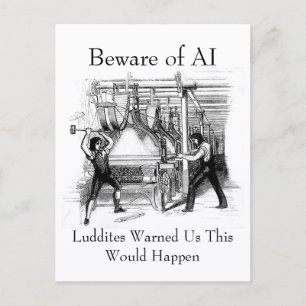 Beware of AI - Luddites Warned Us Postcard