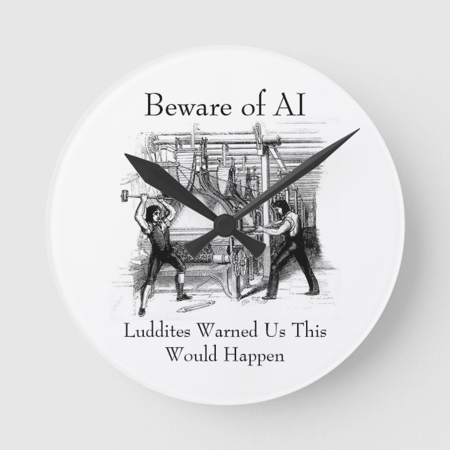 Beware of AI - Luddites Warned Us Round Clock (Front)
