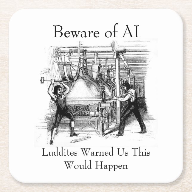 Beware of AI - Luddites Warned Us Square Paper Coaster (Front)
