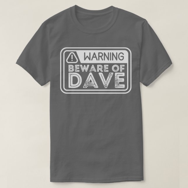 Beware of dave1 T-Shirt (Design Front)