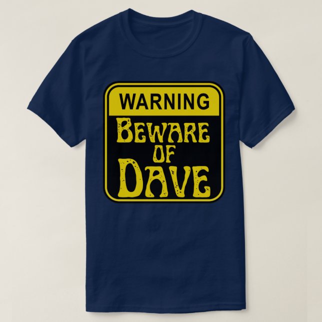 Beware of dave T-Shirt (Design Front)