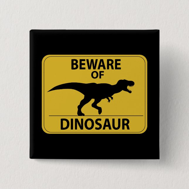Beware of Dinosaur 15 Cm Square Badge (Front)