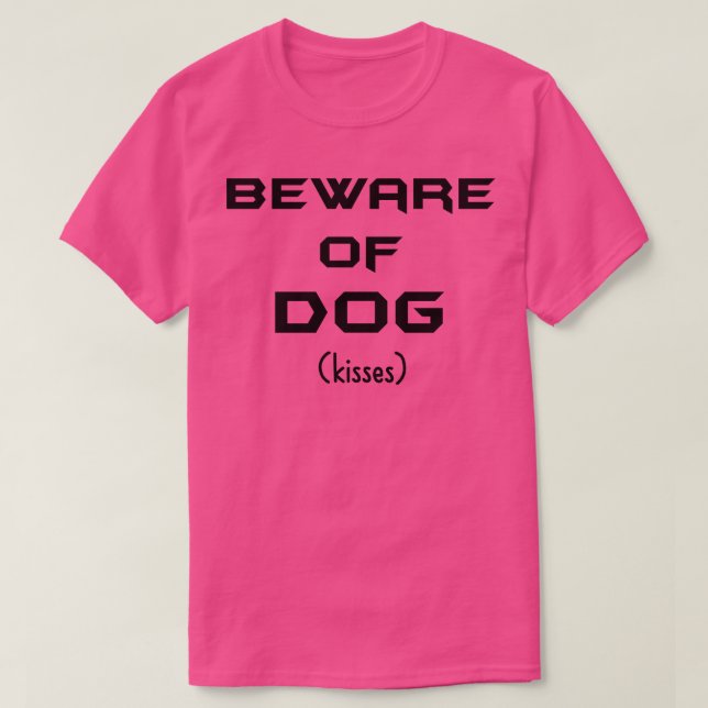 Beware of Dog Kisses T-Shirt (Design Front)