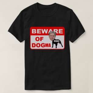 BEWARE OF DOGMA T-SHIRT
