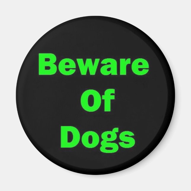 Beware of Dogs Magnet (Front)