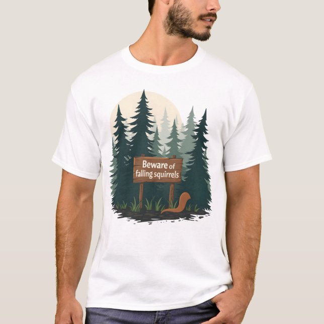 Beware of falling squirrels T-shirt (Front)