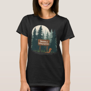 Beware of falling squirrels T-shirt