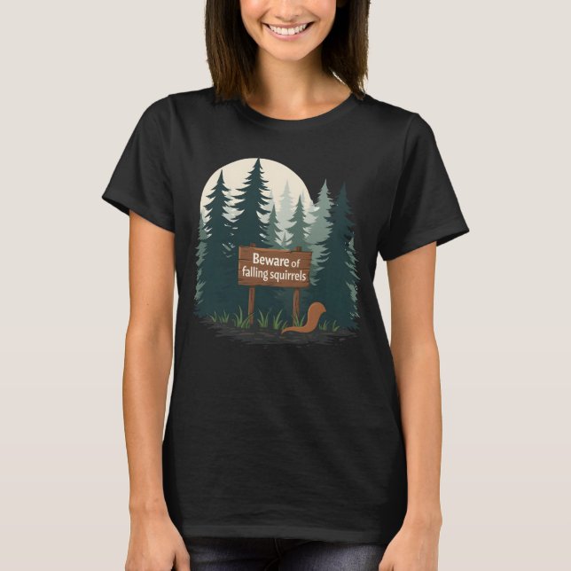Beware of falling squirrels T-shirt (Front)
