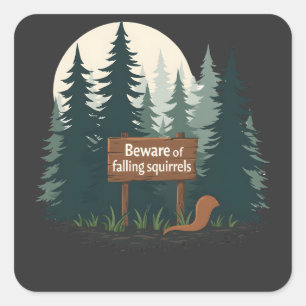 Beware of falling squirrels T-shirt Square Sticker