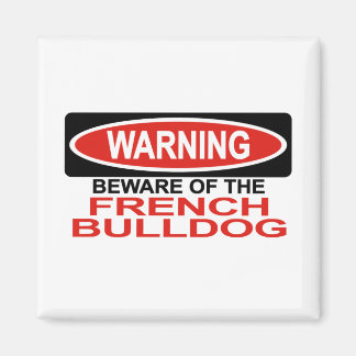 Beware Of French Bulldog Magnet