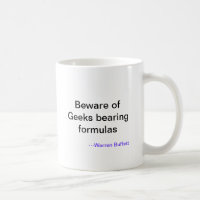 Beware of Geeks bearing formulas, ---Warren Buf...