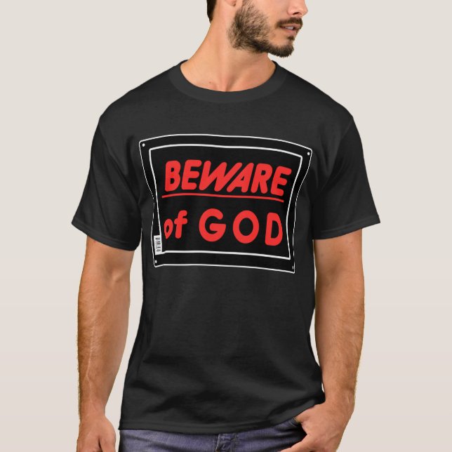 Beware of God Parody Yard Sign T-Shirt (Front)
