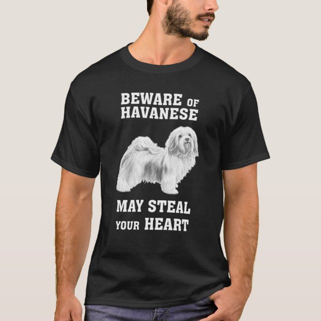 Beware Of Havanese Steal Your Heart T-Shirt (Front)