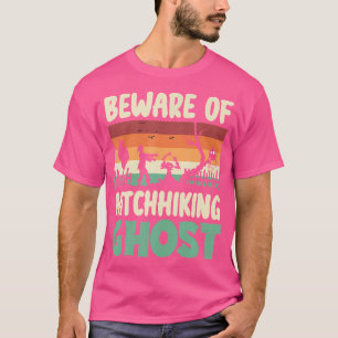 Beware Of Hitchhiking Ghost T-Shirt