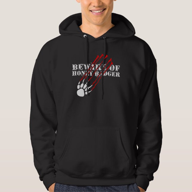 Beware of honey badger hoodie (Front)