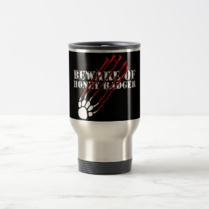 Beware of honey badger travel mug