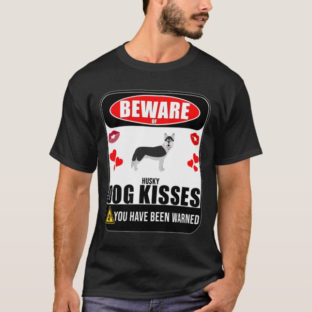 Beware Of Husky Dog Kisses Sign Sticker  Funny  Fo T-Shirt (Front)