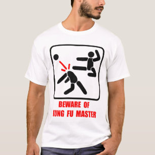 Beware of Kung Fu master T-Shirt