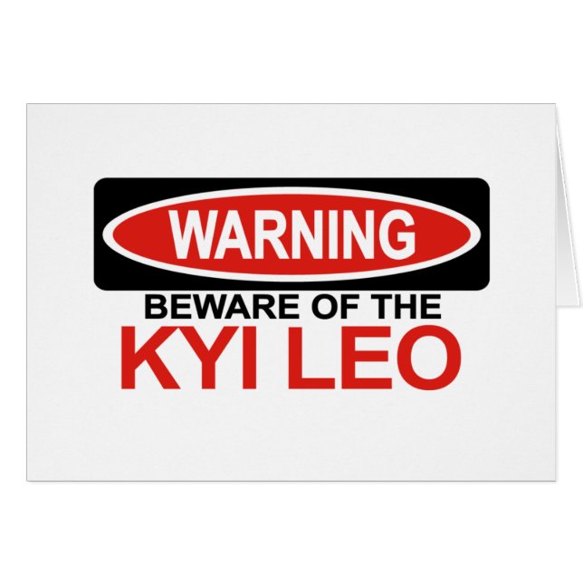 Beware Of Kyi Leo (Front Horizontal)
