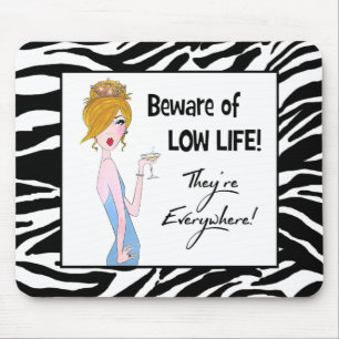 "Beware of Low Life!  They're Everywhere!" Mouse Mat