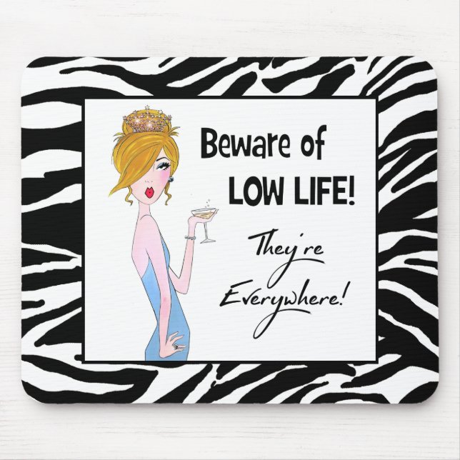 "Beware of Low Life!  They're Everywhere!" Mouse Mat (Front)